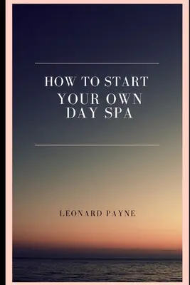 Ako si založiť vlastné denné kúpele - How to Start Your Own Day Spa
