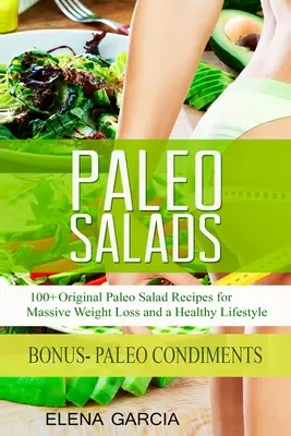 Paleo šaláty: 100+ originálnych paleo šalátových receptov pre masívne chudnutie a zdravý životný štýl - Paleo Salads: 100+ Original Paleo Salad Recipes for Massive Weight Loss and a Healthy Lifestyle