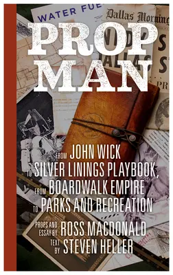 Rekvizitár: Od Johna Wicka po Silver Linings Playbook, od Boardwalk Empire po Parks and Recreation - Prop Man: From John Wick to Silver Linings Playbook, from Boardwalk Empire to Parks and Recreation
