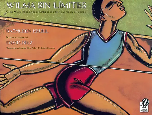 Wilma Sin Lmites: Wilma Rudolph Se Convirti En La Mujer Ms Rpida del Mundo - Wilma Sin Lmites: Como Wilma Rudolph Se Convirti En La Mujer Ms Rpida del Mundo