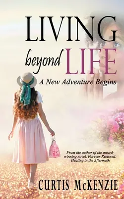 Život za hranicami života: Nové dobrodružstvo sa začína - Living Beyond Life: A New Adventure Begins