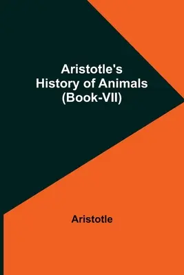 Aristotelove Dejiny zvierat (kniha VII) - Aristotle's History of Animals (Book-VII)