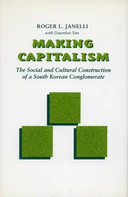 Vytváranie kapitalizmu: Sociálna a kultúrna konštrukcia juhokórejského konglomerátu - Making Capitalism: The Social and Cultural Construction of a South Korean Conglomerate