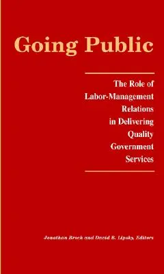 Zverejnenie: Úloha vzťahov medzi zamestnancami a manažmentom pri poskytovaní kvalitných služieb verejnej správy - Going Public: The Role of Labor-Management Relations in Delivering Quality Government Services