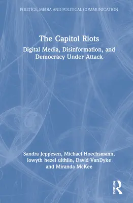 Nepokoje v Kapitole: Digitálne médiá, dezinformácie a demokracia pod útokom - The Capitol Riots: Digital Media, Disinformation, and Democracy Under Attack