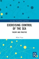 Vykonávanie kontroly nad morom: Teória a prax - Exercising Control of the Sea: Theory and Practice