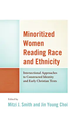 Minoritizované ženy Čítanie o rase a etnicite: Intersekcionálne prístupy ku konštruovanej identite a ranokresťanským textom - Minoritized Women Reading Race and Ethnicity: Intersectional Approaches to Constructed Identity and Early Christian Texts