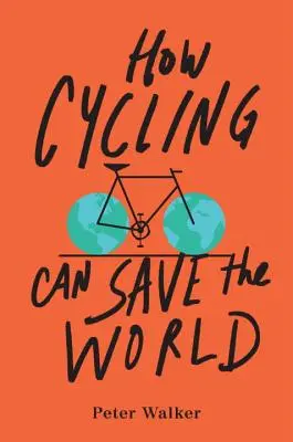 Ako môže cyklistika zachrániť svet - How Cycling Can Save the World