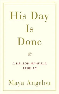 Jeho deň sa skončil: Pocta Nelsonovi Mandelovi - His Day Is Done: A Nelson Mandela Tribute