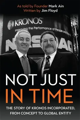 Nielen v čase: Príbeh spoločnosti Kronos Incorporated, od konceptu po globálny subjekt - Not Just in Time: The Story of Kronos Incorporated, from Concept to Global Entity