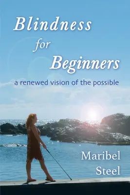 Slepota pre začiatočníkov: Obnovená vízia možného - Blindness for Beginners: A renewed vision of the possible