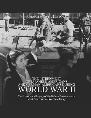 Internácia Američanov japonského a nemeckého pôvodu počas druhej svetovej vojny: História a dedičstvo najkontroverznejšieho opatrenia federálnej vlády - The Internment of Japanese-Americans and German-Americans during World War II: The History and Legacy of the Federal Government's Most Controversial W