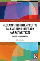 Výskum interpretačných rozhovorov okolo literárnych naratívnych textov: Spoločné čítanie románu - Researching Interpretive Talk Around Literary Narrative Texts: Shared Novel Reading