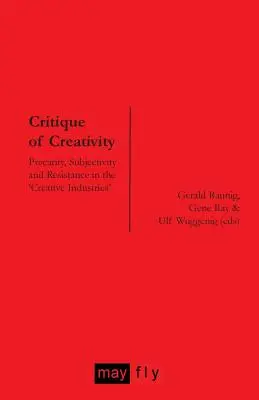 Kritika kreativity: Prekarita, subjektivita a odpor v „kreatívnom priemysle - Critique of Creativity: Precarity, Subjectivity and Resistance in the 'Creative Industries'