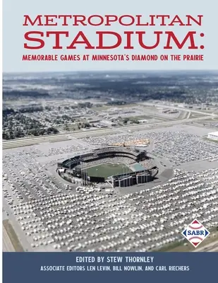Metropolitný štadión: Pamätné zápasy na minnesotskom štadióne Diamond on the Prairie - Metropolitan Stadium: Memorable Games at Minnesota's Diamond on the Prairie