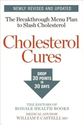Liečba cholesterolu: Kuchařka: Prelomový jedálniček na zníženie cholesterolu o 30 bodov za 30 dní - Cholesterol Cures: Featuring the Breakthrough Menu Plan to Slash Cholesterol by 30 Points in 30 Days