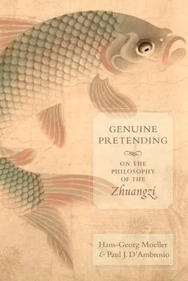 Skutočné predstieranie: O filozofii Zhuangzi - Genuine Pretending: On the Philosophy of the Zhuangzi
