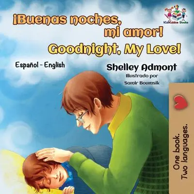 Buenas noches, mi amor! Dobrú noc, moja láska!: Dobrá noc, španielčina, angličtina, dvojjazyčná - Buenas noches, mi amor! Goodnight, My Love!: Spanish English Bilingual