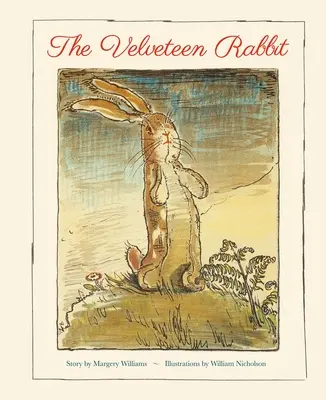 The Velveteen Rabbit: Verná reprodukcia detskej klasiky s pôvodnými kresbami - The Velveteen Rabbit: A Faithful Reproduction of the Children's Classic, Featuring the Original Artworks