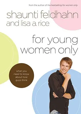 Len pre mladé ženy: Čo potrebujete vedieť o tom, ako myslia muži - For Young Women Only: What You Need to Know about How Guys Think