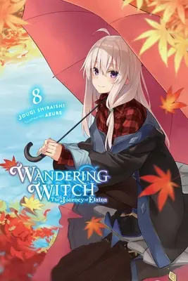 Putovanie čarodejnice: (Light Novel): The Journey of Elaina, Vol. 8 (Light Novel) - Wandering Witch: The Journey of Elaina, Vol. 8 (Light Novel)
