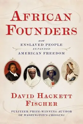 Africkí zakladatelia: Ako zotročení ľudia rozšírili americké ideály - African Founders: How Enslaved People Expanded American Ideals