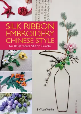 Výšivka hodvábnou stuhou v čínskom štýle - ilustrovaný sprievodca stehmi - Silk Ribbon Embroidery Chinese Style - An Illustrated Stitch Guide