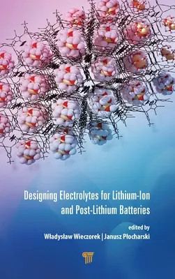 Designing Electrolytes for Lithium-Ion and Post-Lithium Batteries (Návrh elektrolytov pre lítiovo-iónové a post-lítiové batérie) - Designing Electrolytes for Lithium-Ion and Post-Lithium Batteries