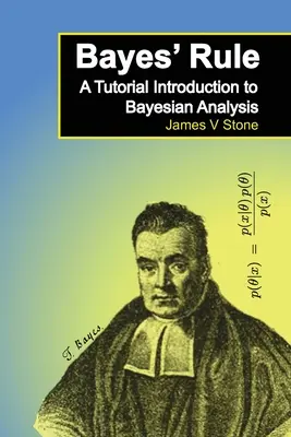 Bayesovo pravidlo: Úvod do Bayesovskej analýzy: Matematický kurz: Matematický kurz: Úvod do Bayesovskej analýzy - Bayes' Rule: A Tutorial Introduction to Bayesian Analysis