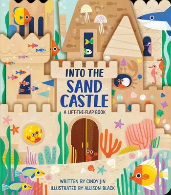 Do pieskového hradu: Knižka na pieskovisko: Kniha na dvíhanie a preklápanie - Into the Sand Castle: A Lift-The-Flap Book