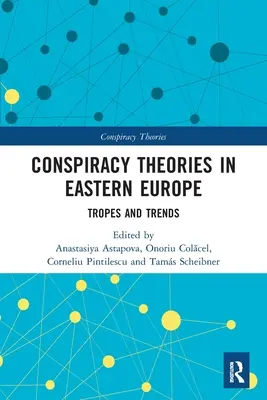 Konšpiračné teórie vo východnej Európe: Tropy a trendy - Conspiracy Theories in Eastern Europe: Tropes and Trends