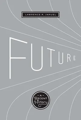 Budúcnosť: Nedávne dejiny - Future: A Recent History