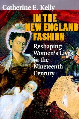 V móde Nového Anglicka: V New England Fashion: Pretváranie života žien v devätnástom storočí - In the New England Fashion: Reshaping Womens' Lives in the Nineteenth Century