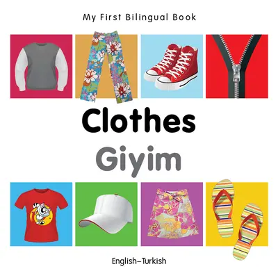 Moja prvá dvojjazyčná kniha-oblečenie (anglicko-turecká) - My First Bilingual Book-Clothes (English-Turkish)