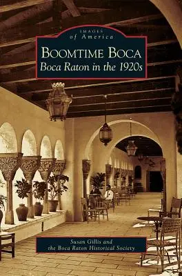 Boomtime Boca: Boca Raton v 20. rokoch 20. storočia - Boomtime Boca: Boca Raton in the 1920s