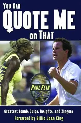 Môžete ma citovať: Môžete si to vyskúšať: Najväčšie tenisové vtipy, postrehy a uštipačné poznámky? - You Can Quote Me on That: Greatest Tennis Quips, Insights, and Zingers