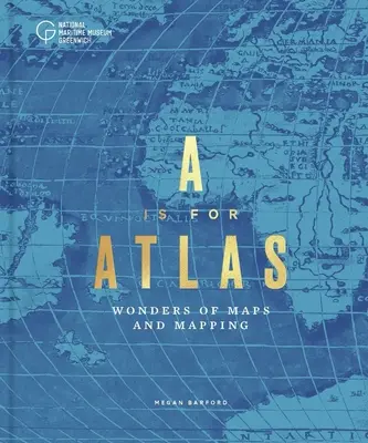A is for Atlas: A Celebration of Cartography (Oslava kartografie) - A is for Atlas: A Celebration of Cartography