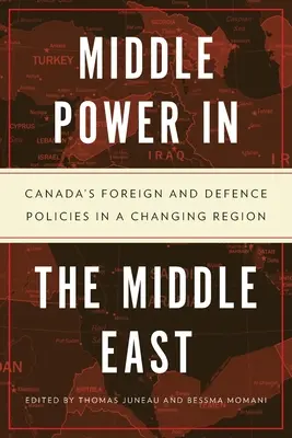 Stredná moc na Blízkom východe: Kanadská zahraničná a obranná politika v meniacom sa regióne - Middle Power in the Middle East: Canada's Foreign and Defence Policies in a Changing Region