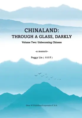 Chinaland: Druhý zväzok: Nepoddajní Číňania - Chinaland: Volume Two: Unbecoming Chinese