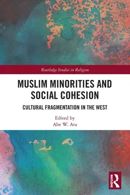 Moslimské menšiny a sociálna súdržnosť: Kultúrna fragmentácia na Západe - Muslim Minorities and Social Cohesion: Cultural Fragmentation in the West