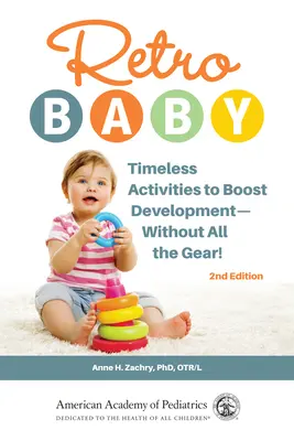 Retro bábätko: Nadčasové aktivity na podporu rozvoja - bez všetkého vybavenia! - Retro Baby: Timeless Activities to Boost Development--Without All the Gear!