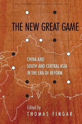 Nová veľká hra: Čína a južná a stredná Ázia v ére reforiem - The New Great Game: China and South and Central Asia in the Era of Reform