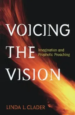 Vyjadrenie vízie: Predstavivosť a prorocké kázanie - Voicing the Vision: Imagination and Prophetic Preaching