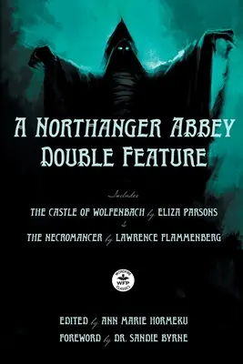 Northangerské opátstvo (A Northanger Abbey Double Feature): Hrad Wolfenbach od Elizy Parsonsovej a Nekromant od Lawrenca Flammenberga - A Northanger Abbey Double Feature: The Castle of Wolfenbach by Eliza Parsons & The Necromancer by Lawrence Flammenberg