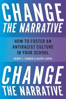 Zmeniť príbeh: Ako podporiť antirasistickú kultúru vo vašej škole - Change the Narrative: How to Foster an Antiracist Culture in Your School