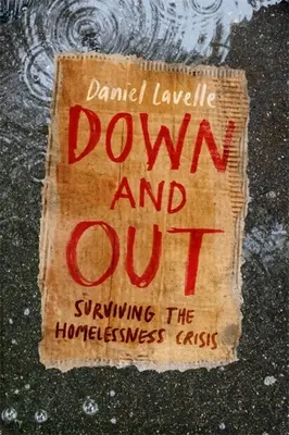 Dolu a von: Ako prežiť krízu bezdomovectva - Down and Out: Surviving the Homelessness Crisis