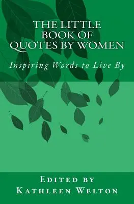 Malá kniha citátov žien: Kniha kníh o knihách žien, ktoré inšpirujú k životu - The Little Book of Quotes by Women: Inspiring Words to Live By