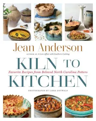 Z pece do kuchyne: Obľúbené recepty od obľúbených hrnčiarov zo Severnej Karolíny - Kiln to Kitchen: Favorite Recipes from Beloved North Carolina Potters