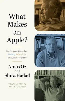 Čo robí jablko jablkom? Šesť rozhovorov o písaní, láske, vine a iných radostiach. - What Makes an Apple?: Six Conversations about Writing, Love, Guilt, and Other Pleasures