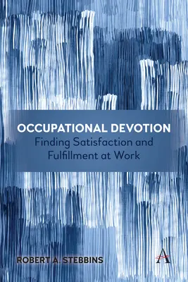 Oddanosť povolaniu: Hľadanie spokojnosti a naplnenia v práci - Occupational Devotion: Finding Satisfaction and Fulfillment at Work